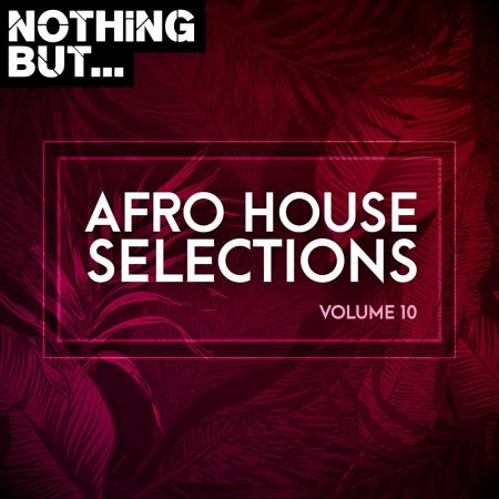 VA | Nothing But... Afro House Selections Vol 10 (2022) MP3