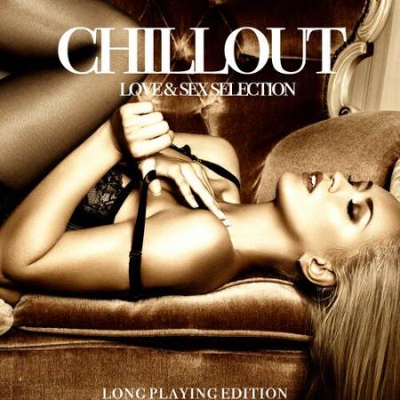 VA | Chillout, Love & Sex Selection [Long Playing Edition] (2017) MP3