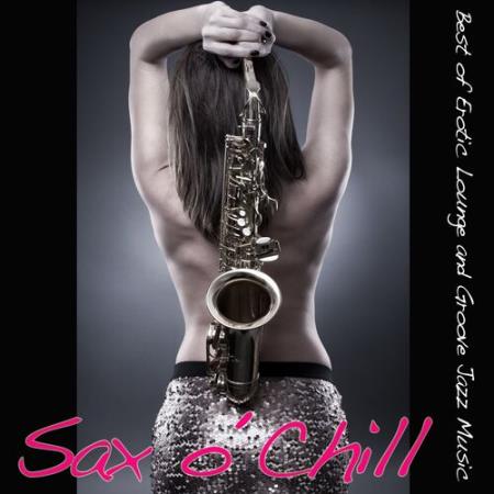 VA | Sax O Chill [Best of Erotic Lounge and Groove Jazz Music] (2015)