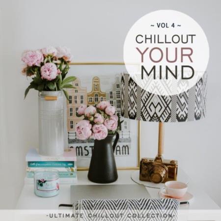 VA | Chillout Your Mind, Vol. 4 (Ultimate Chillout Collection) (2021)