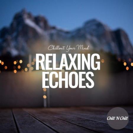 VA | Relaxing Echoes: Chillout Your Mind (2022) MP3