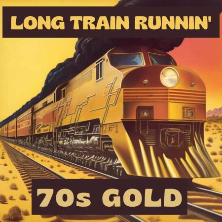 VA | Long Train Runnin' - 70s Gold (2023) MP3