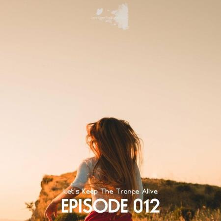 VA | Episode 012 Let's Keep The Trance Alive (2023) MP3