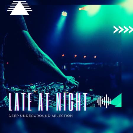 VA | Late at Night Deep Underground Selection (2023) MP3