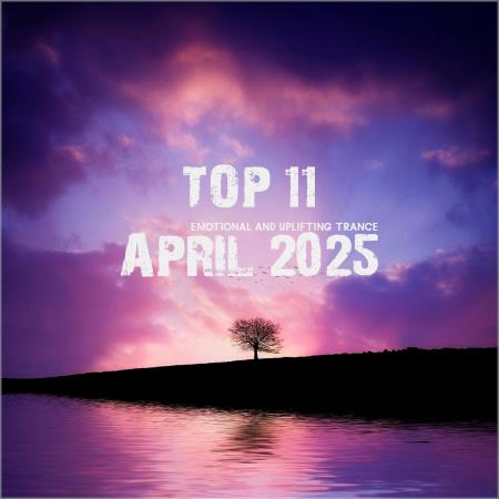 Top 11 April 2025 Emotional and Uplifting Trance (2025) MP3