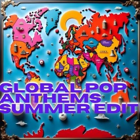 Global Pop Anthems Summer Edit (2025) MP3 Global Pop Anthems Summer Edit (2025) MP3